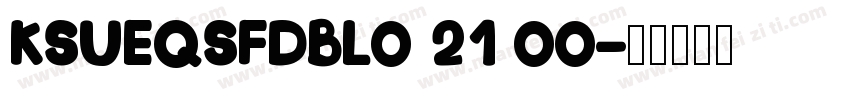 KSUEQSFDBL0 21 00字体转换
